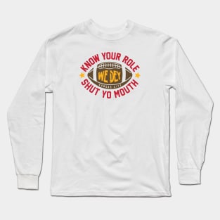 Know Your Role and Shut Your Mouth Long Sleeve T-Shirt